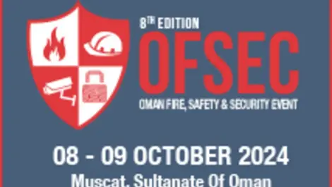 8th Edition OFSEC – Oman’s only and most comprehensive summit & expo on fire, safety and security 08 – 09 October 2024